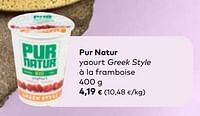 Promotions Pur natur yaourt greek style à la framboise - Pur Natur - Valide de 24/04/2024 à 21/05/2024 chez Bioplanet