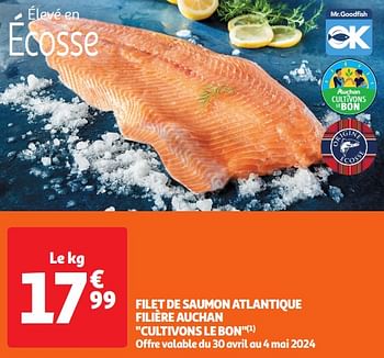 Promoties Filet de saumon atlantique filière auchan cultivons le bon - Huismerk - Auchan - Geldig van 30/04/2024 tot 05/05/2024 bij Auchan