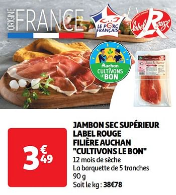 Promoties Jambon sec supérieur label rouge filière auchan cultivons le bon - Huismerk - Auchan - Geldig van 30/04/2024 tot 05/05/2024 bij Auchan