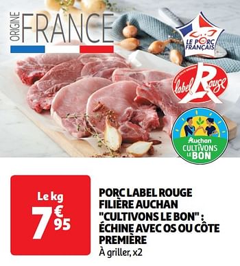 Promoties Porc label rouge filière auchan cultivons le bon échine avec os ou côte première - Huismerk - Auchan - Geldig van 30/04/2024 tot 05/05/2024 bij Auchan