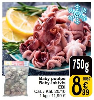 Promoties Baby poulpe baby-inktvis ebi - Ebi - Geldig van 30/04/2024 tot 06/05/2024 bij Cora
