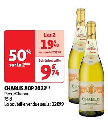 Promotions Chablis aop 2022 pierre chanau - Vins blancs - Valide de 30/04/2024 à 06/05/2024 chez Auchan Ronq