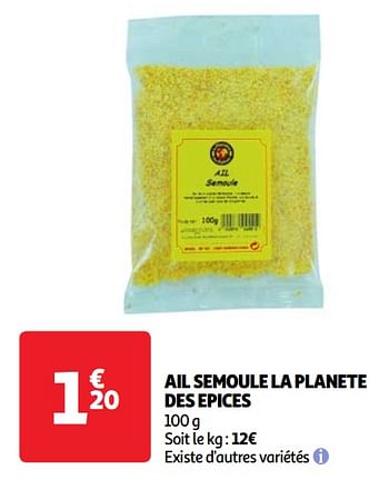 Promoties Ail semoule la planete des epices - La planète des épices - Geldig van 30/04/2024 tot 06/05/2024 bij Auchan