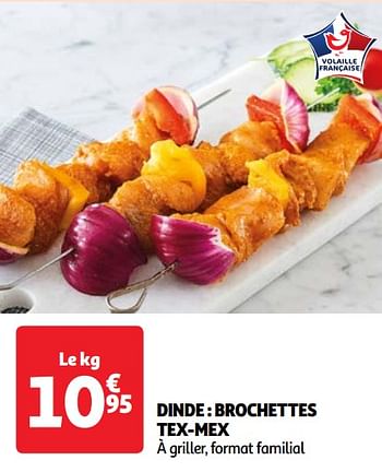 Promoties Dinde : brochettes tex-mex - TexMex - Geldig van 30/04/2024 tot 06/05/2024 bij Auchan