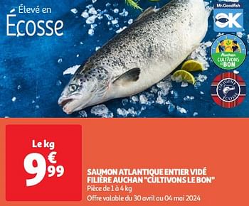 Promoties Saumon atlantique entier vidé filière auchan cultivons le bon - Huismerk - Auchan - Geldig van 30/04/2024 tot 06/05/2024 bij Auchan