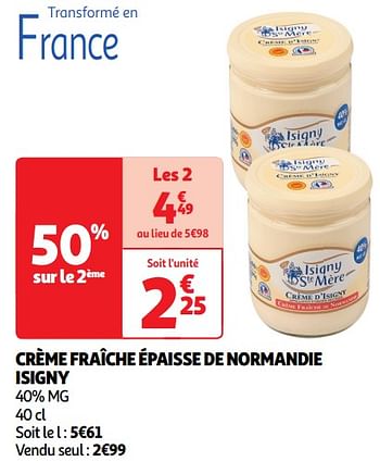 Promotions Crème fraîche épaisse de normandie isigny - Isigny Ste Mère - Valide de 30/04/2024 à 05/05/2024 chez Auchan Ronq
