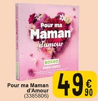 Promotions Pour ma maman d’amour - Bongo - Valide de 30/04/2024 à 13/05/2024 chez Cora