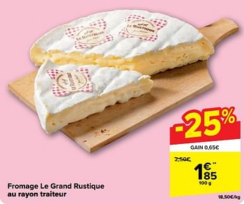 Promoties Fromage le grand rustique - Le grand Rustique - Geldig van 30/04/2024 tot 13/05/2024 bij Carrefour