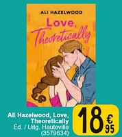 Promotions Ali hazelwood, love, theoretically - Produit maison - Cora - Valide de 30/04/2024 à 13/05/2024 chez Cora