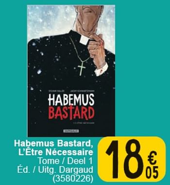 Promotions Habemus bastard, l’être nécessaire - Produit maison - Cora - Valide de 30/04/2024 à 13/05/2024 chez Cora