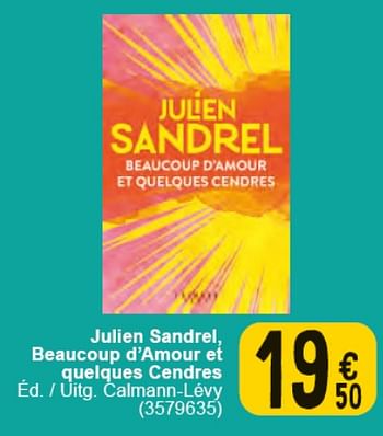 Promotions Julien sandrel, beaucoup d’amour et quelques cendres - Produit maison - Cora - Valide de 30/04/2024 à 13/05/2024 chez Cora
