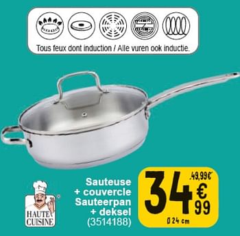 Promoties Sauteuse + couvercle - Haute Cuisine - Geldig van 30/04/2024 tot 13/05/2024 bij Cora
