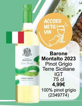 Promotions Barone montalto 2023 pinot grigio terre siciliane igt - Vins blancs - Valide de 01/05/2024 à 31/05/2024 chez Cora