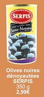 Promotions Olives noires dénoyautées serpis - Serpis - Valide de 01/05/2024 à 31/05/2024 chez Cora