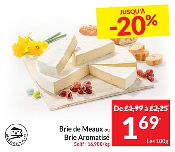 Promoties Brie de meaux ou brie aromatisé - Brie de Meaux - Geldig van 30/04/2024 tot 05/05/2024 bij Intermarche