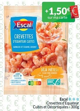 Promoties Escal crevettes d’equateur cuites et décortiquées - Escal - Geldig van 01/05/2024 tot 31/05/2024 bij Intermarche