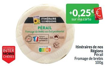 Promotions Itinéraires de nos régions pérail fromage de brebis - Produit maison - Intermarche - Valide de 01/05/2024 à 31/05/2024 chez Intermarche