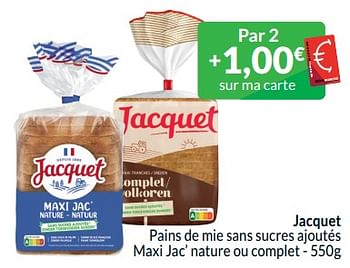 Promoties Jacquet pains de mie sans sucres ajoutés maxi jac’ nature ou complet - Jacquet - Geldig van 01/05/2024 tot 31/05/2024 bij Intermarche