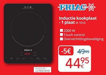 Promotions Friac inductie kookplaat - 1 plaat ik 1010 - Friac - Valide de 01/05/2024 à 31/05/2024 chez Eldi