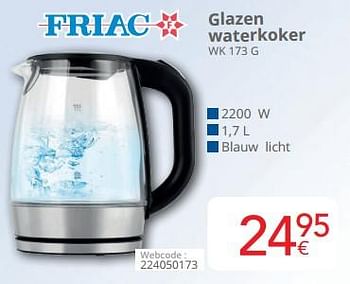 Promotions Friac glazen waterkoker wk 173 g - Friac - Valide de 01/05/2024 à 31/05/2024 chez Eldi