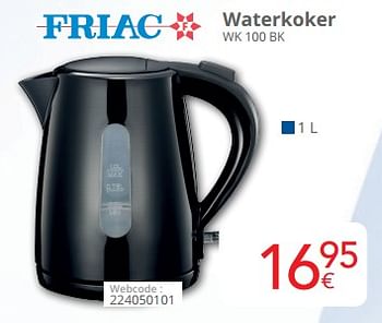 Promotions Friac waterkoker wk 100 bk - Friac - Valide de 01/05/2024 à 31/05/2024 chez Eldi