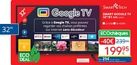 Promotions Smart tech smart google tv 32``-81 cm 32va1 - Smart Tech - Valide de 01/05/2024 à 31/05/2024 chez Eldi