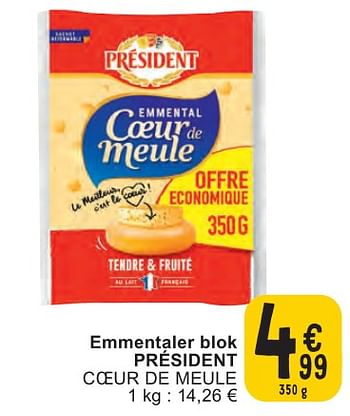 Promoties Emmentaler blok président coeur de meule - Président - Geldig van 07/05/2024 tot 13/05/2024 bij Cora