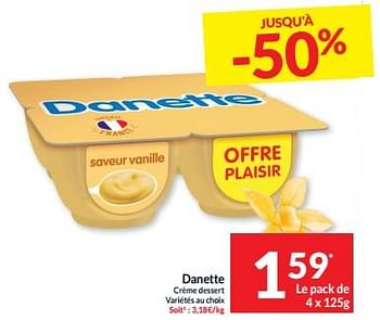 Promotions Danette crème dessert - Danone - Valide de 07/05/2024 à 12/05/2024 chez Intermarche