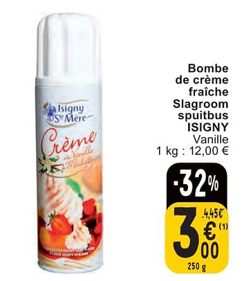 Promotions Bombe de crème fraîche slagroom spuitbus isigny - Isigny Sainte Mère - Valide de 07/05/2024 à 13/05/2024 chez Cora