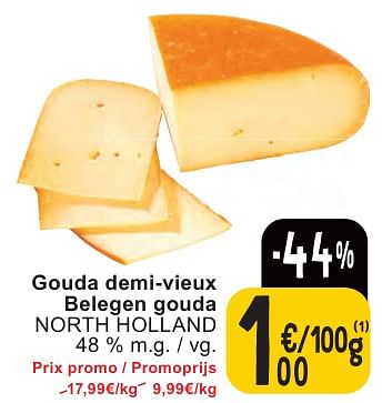 Promotions Gouda demi-vieux belegen gouda north holland - Produit maison - Cora - Valide de 07/05/2024 à 13/05/2024 chez Cora