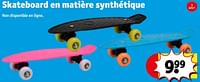 Promotions Skateboard en matière synthétique - Produit maison - Kruidvat - Valide de 07/05/2024 à 12/05/2024 chez Kruidvat