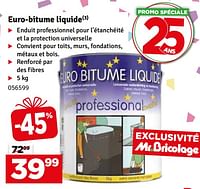 Promotions Euro-bitume liquide - Produit maison - Mr. Bricolage - Valide de 07/05/2024 à 16/05/2024 chez Mr. Bricolage