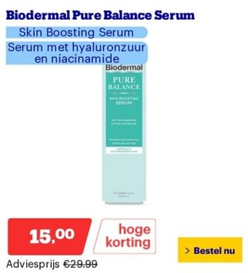 Promotions Biodermal pure balance serum skin boosting serum serum met hyaluronzuur en niacinamide - Biodermal - Valide de 06/05/2024 à 12/05/2024 chez Bol.com