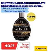 Promoties Brown sugar black chocolate glisten zonnebankcreme 200x zonnebankcreme met zonnebankcremes - Glisten - Geldig van 06/05/2024 tot 12/05/2024 bij Bol.com
