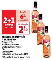 Promoties Boisson aromatisée a base de vin arômes et vin rosé pamplemousse, griotte ou blanc pêche - Arômes & Vin - Geldig van 07/05/2024 tot 13/05/2024 bij Auchan