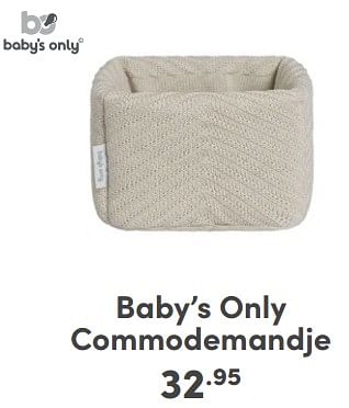 Promotions Baby’s only commodemandje - Baby's Only - Valide de 07/05/2024 à 18/05/2024 chez Baby & Tiener Megastore