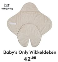 Promoties Baby’s only wikkeldeken - Baby's Only - Geldig van 07/05/2024 tot 18/05/2024 bij Baby & Tiener Megastore
