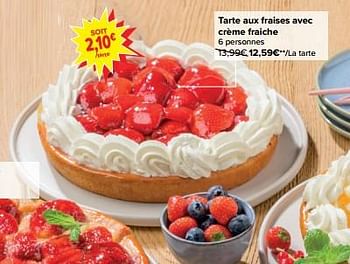 Promotions Tarte aux fraises avec crème fraiche - Produit maison - Carrefour  - Valide de 08/05/2024 à 14/05/2024 chez Carrefour