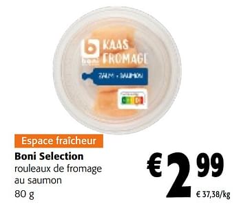 Promotions Boni selection rouleaux de fromage au saumon - Boni - Valide de 08/05/2024 à 21/05/2024 chez Colruyt