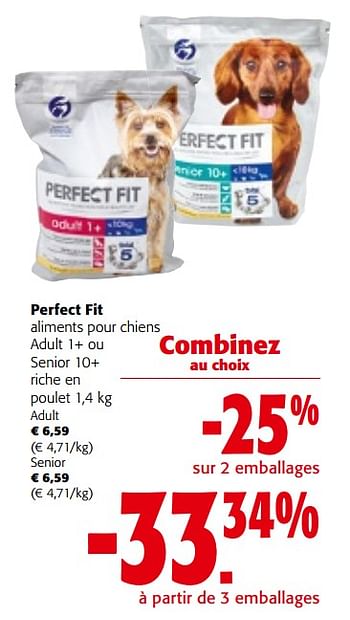 Promotions Perfect fit aliments pour chiens adult 1+ ou senior 10+ riche en poulet - Perfect Fit  - Valide de 08/05/2024 à 21/05/2024 chez Colruyt