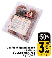 Promoties Gebraden gehaktballen of traiteur boulet ménage - Boulet Menage - Geldig van 14/05/2024 tot 18/05/2024 bij Cora