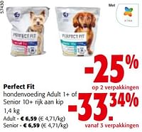 Promoties Perfect fit hondenvoeding adult 1+ of senior 10+ rijk aan kip - Perfect Fit  - Geldig van 08/05/2024 tot 21/05/2024 bij Colruyt