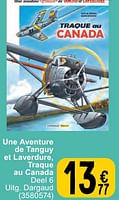 Promoties Une aventure de tanguy et laverdure traque au canada - Huismerk - Cora - Geldig van 14/05/2024 tot 27/05/2024 bij Cora