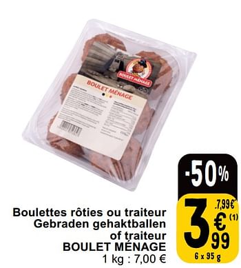 Promotions Boulettes rôties ou traiteur gebraden gehaktballen of traiteur boulet ménage - Boulet Menage - Valide de 14/05/2024 à 18/05/2024 chez Cora