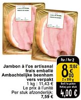 Promotions Jambon à l’os artisanal frais emballé ambachtelijke beenham vers verpakt - Produit maison - Cora - Valide de 14/05/2024 à 18/05/2024 chez Cora