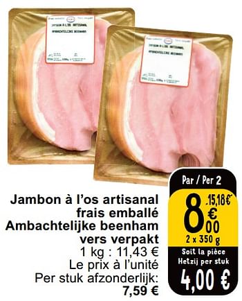 Promotions Jambon à l’os artisanal frais emballé ambachtelijke beenham vers verpakt - Produit maison - Cora - Valide de 14/05/2024 à 18/05/2024 chez Cora