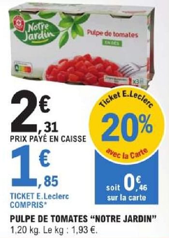 Promotions Pulpe de tomates notre jardin - Notre Jardin - Valide de 14/05/2024 à 25/05/2024 chez E.Leclerc