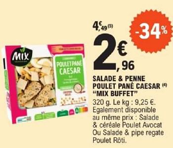 Promotions Salade + penne poulet pané caesar mix buffet - Mix Buffet - Valide de 14/05/2024 à 25/05/2024 chez E.Leclerc