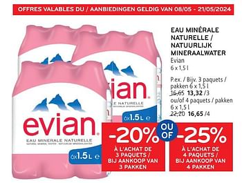 Promotions Eau minérale naturelle evian -20% à l’achat de 3 paquets ou -25% à l’achat de 4 paquets - Evian - Valide de 08/05/2024 à 21/05/2024 chez Alvo