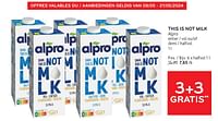 Promotions This is not milk alpro 3+3 gratis - Alpro - Valide de 08/05/2024 à 21/05/2024 chez Alvo